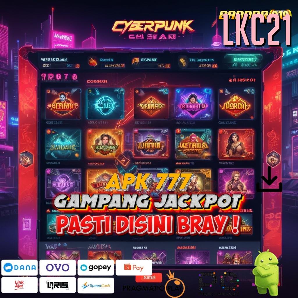 LKC21 , Apk Jalur Cuan Tanpa Hambatan