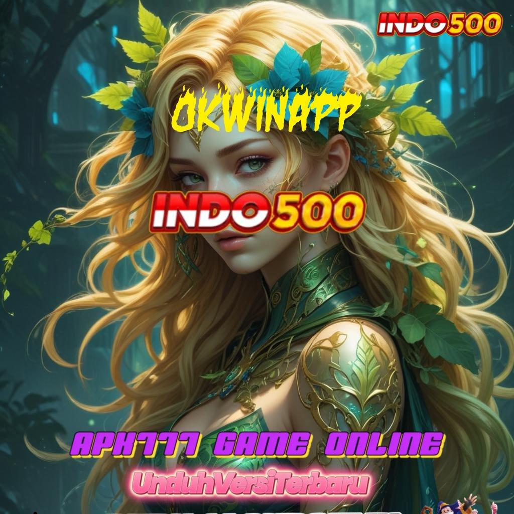 OKWINAPP ® Pembaruan APK Bonus Harian Penopang