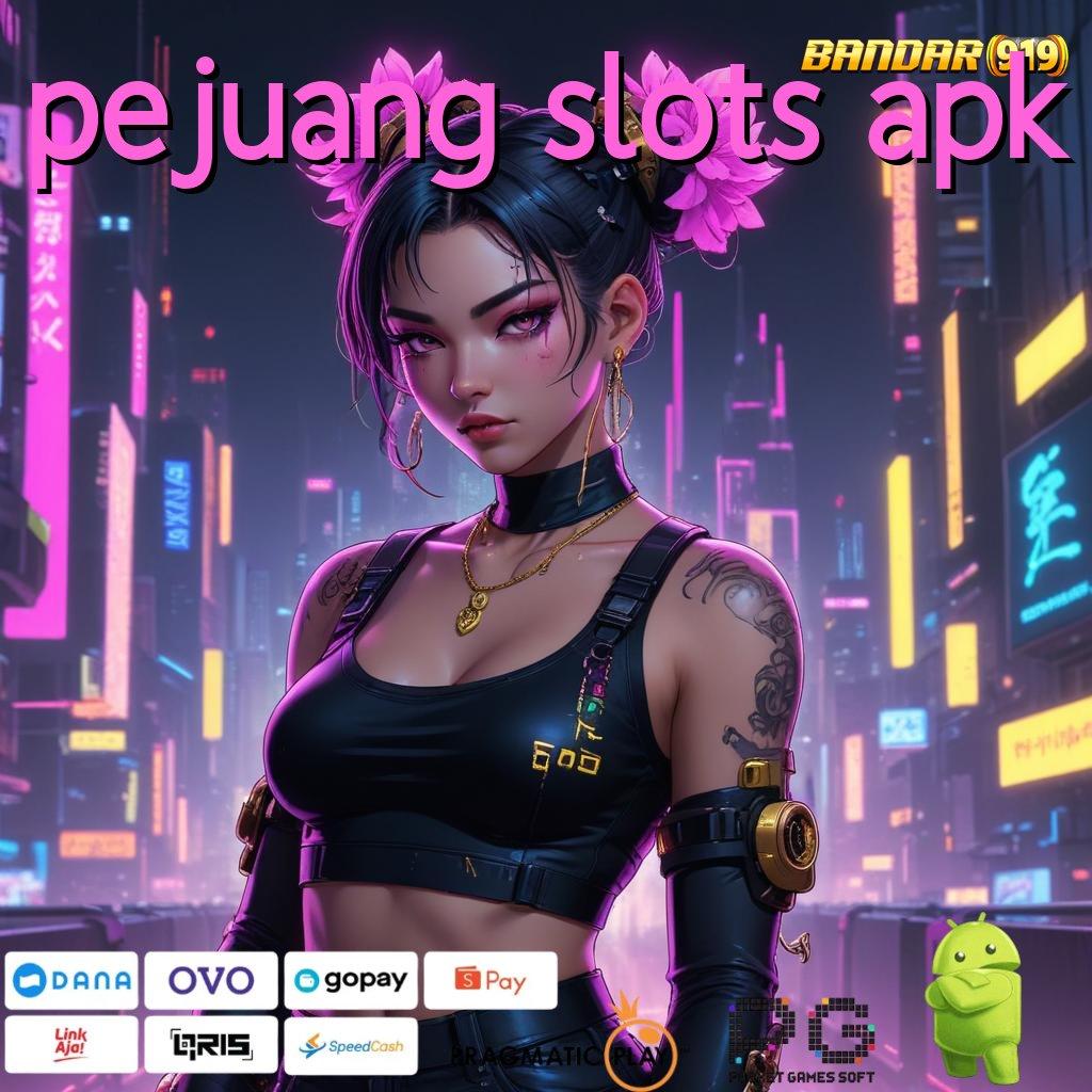 PEJUANG SLOTS APK > ruang akses protokol basis kerja titik tolak arena