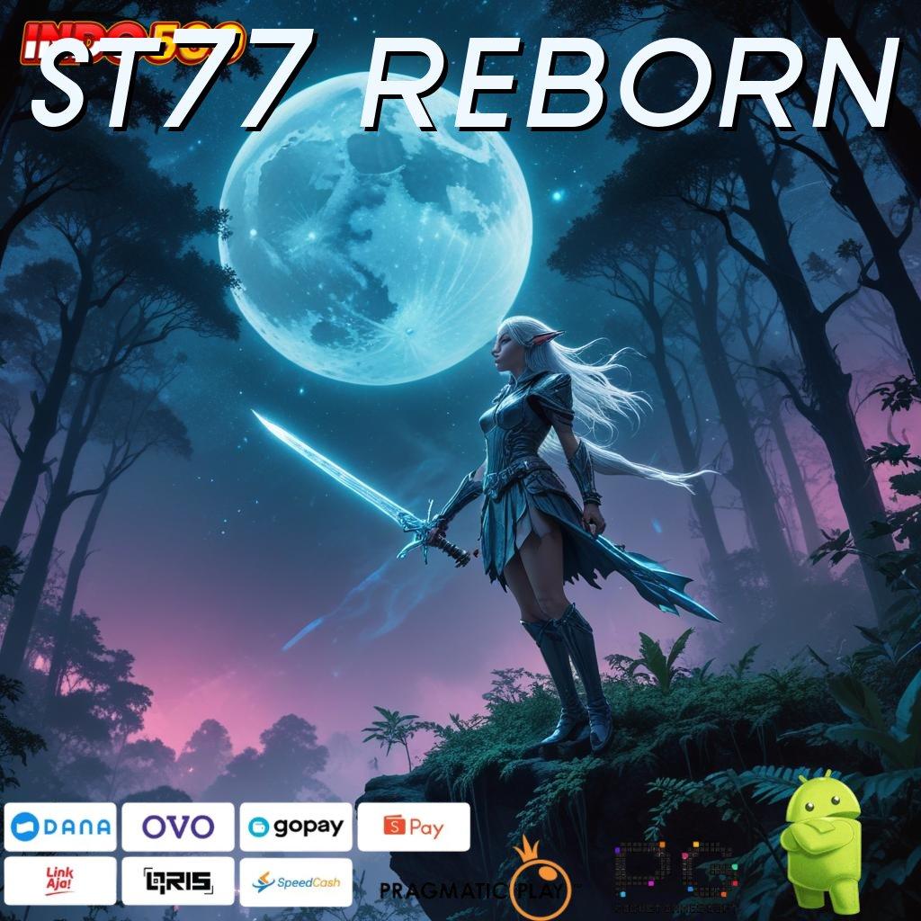 ST77 REBORN Mesin Untung-untungan Slot Dana Deposit 10rb Kilat Transaksi Selalu Untung