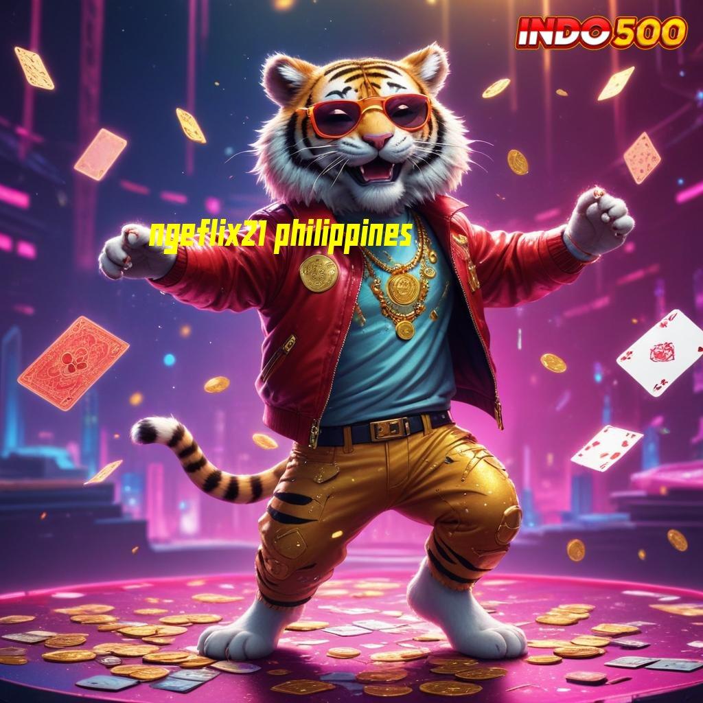 NGEFLIX21 PHILIPPINES Basis Kerja yang Memadai dan Efisien Terkini