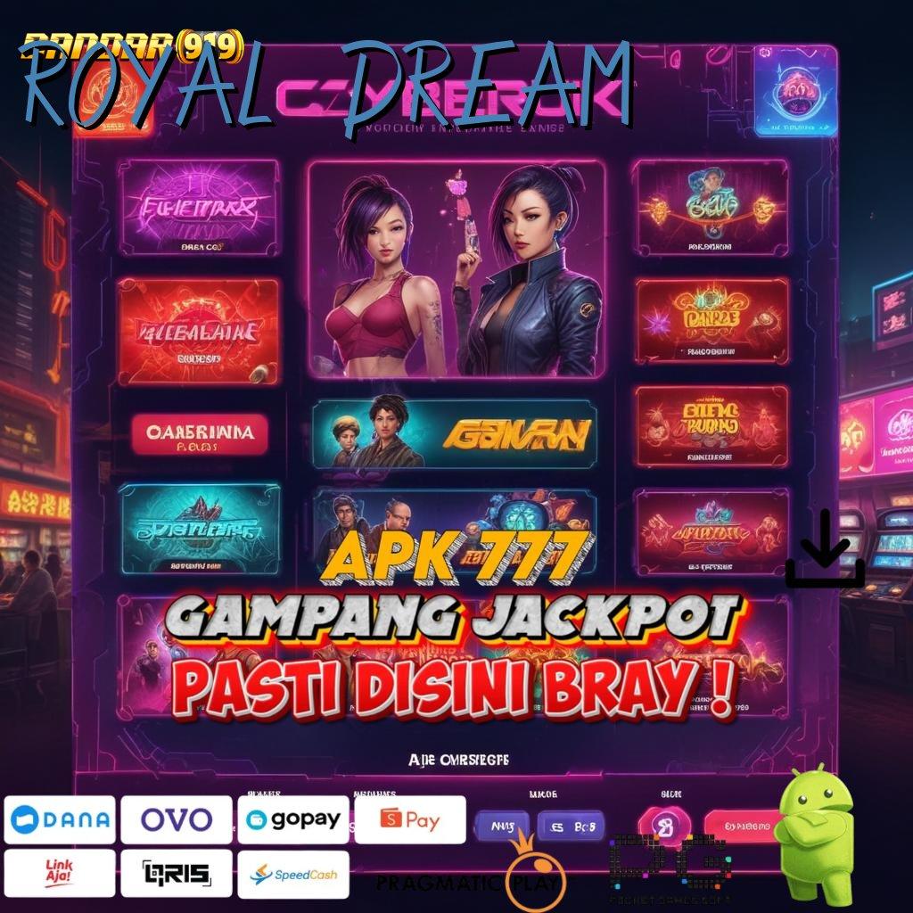 ROYAL DREAM , Apk Slot 777 Gacor, Download Gratis untuk Android & iOS