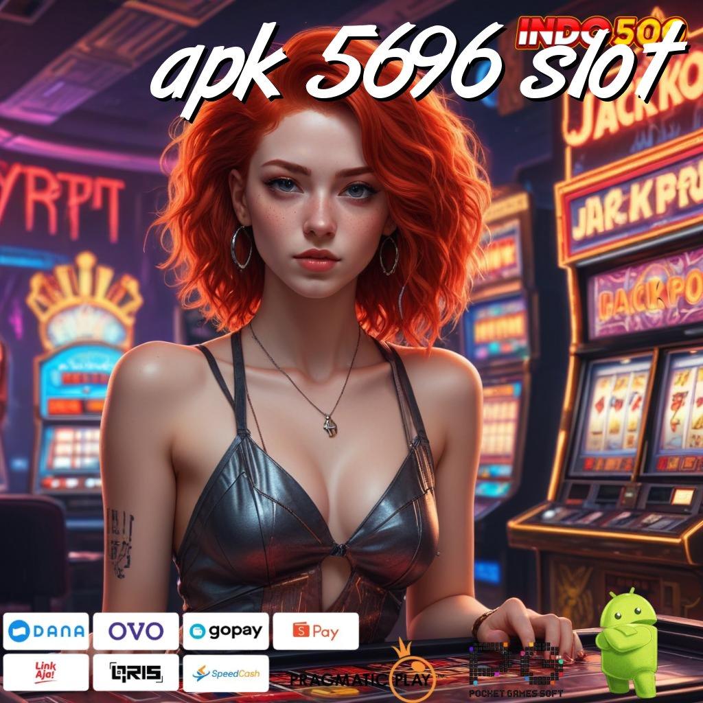 APK 5696 SLOT Versi Dinamis Baru Scatter Penuh Semangat