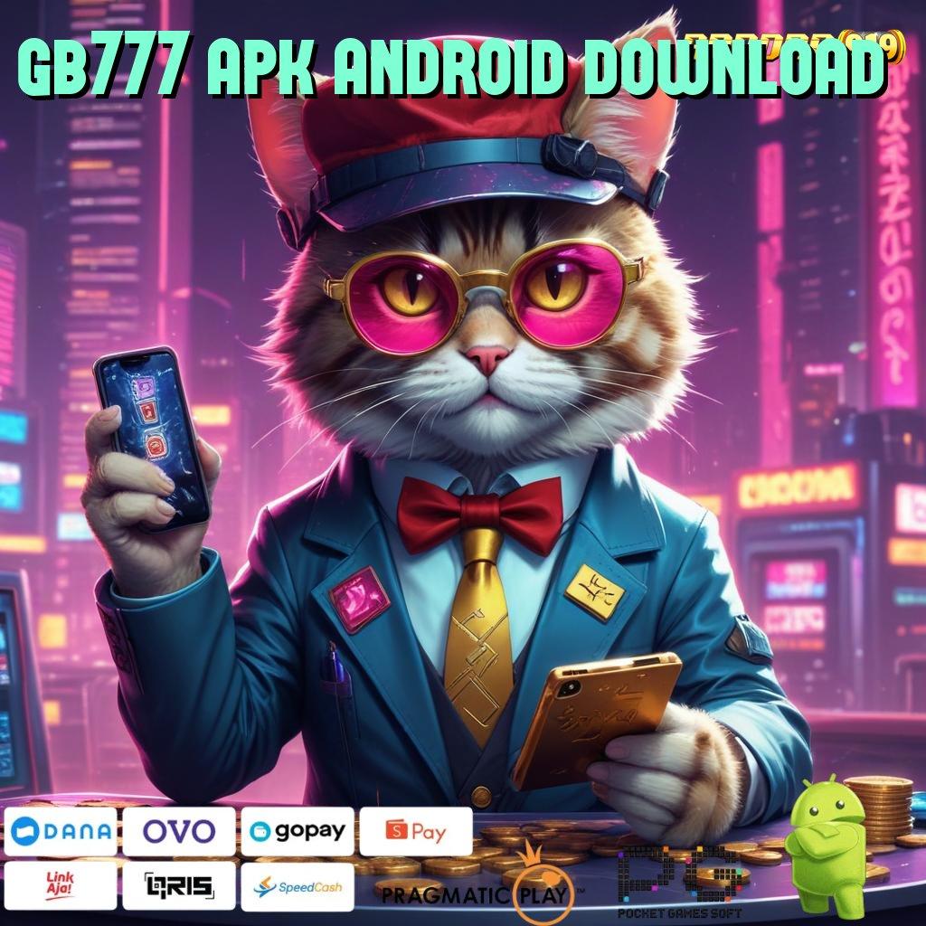 GB777 APK ANDROID DOWNLOAD # Link Rezeki Download Sekarang Sebelum Kehabisan!