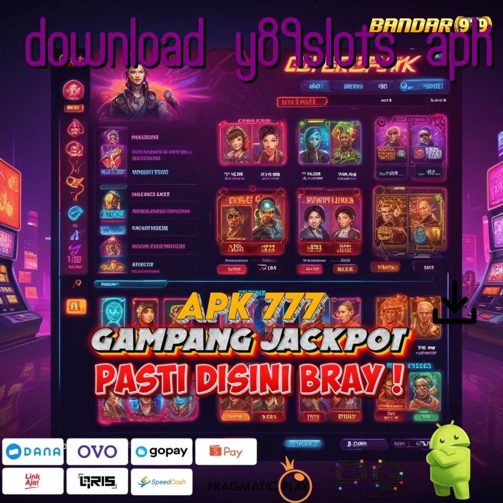 DOWNLOAD Y89SLOTS APK # putaran sakti pilihan game serba modern