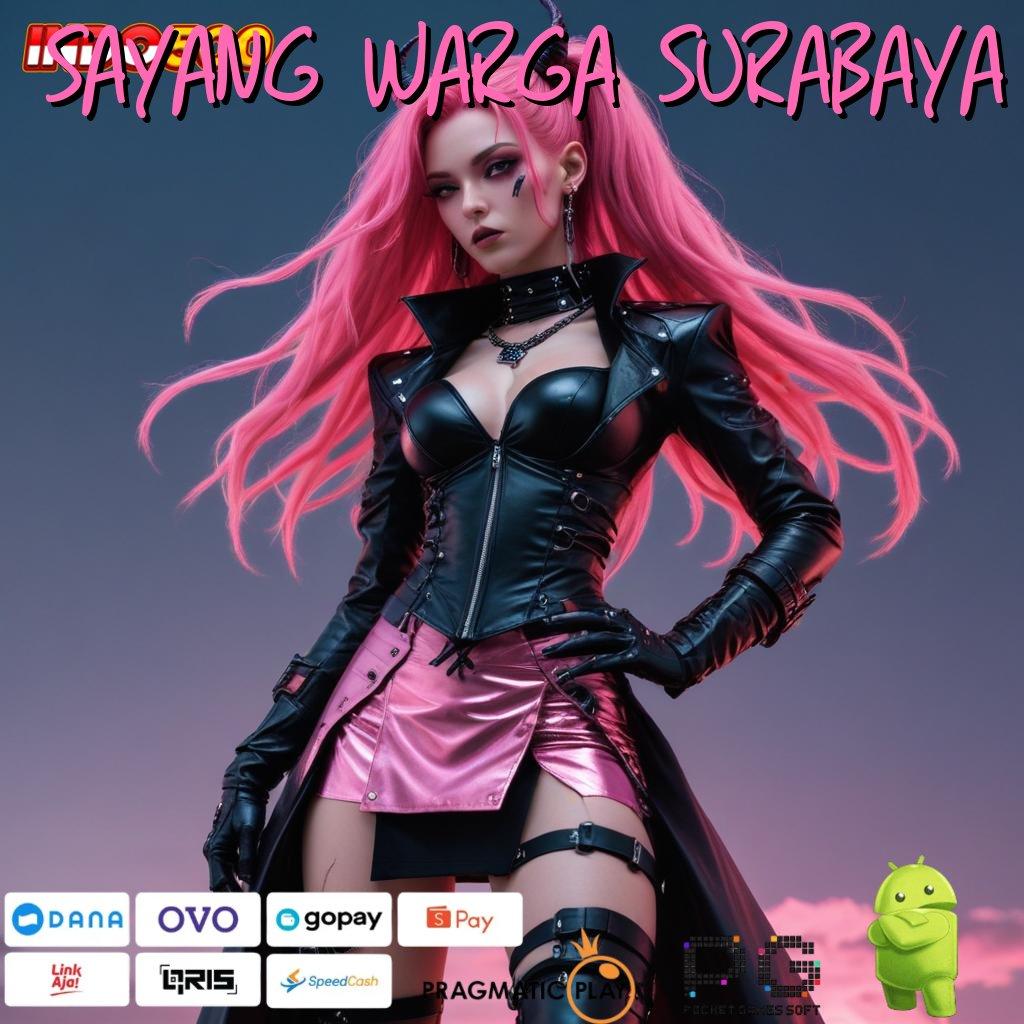 SAYANG WARGA SURABAYA Versi Terbaru Android iOS RTP Fondasi