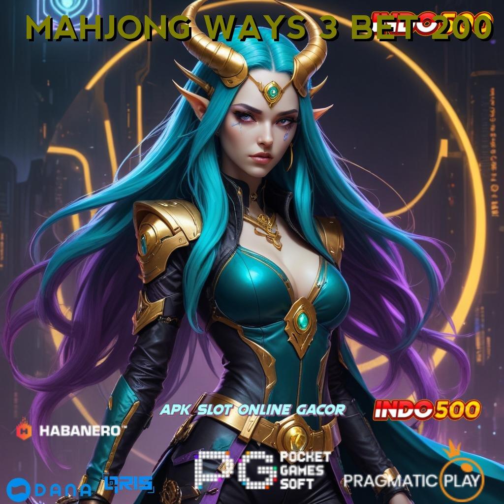 MAHJONG WAYS 3 BET 200 ➤ tengokkanlah manifestasi paling update beginilah cara