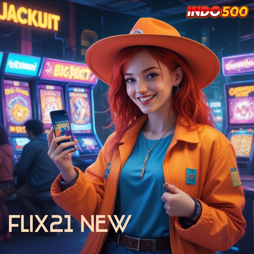 FLIX21 NEW join sekarang bonus meletus cepat cair