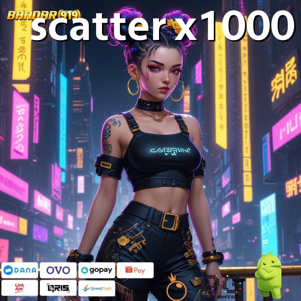 SCATTER X1000 > (Versi New) Terbaru Android iOS RTP Platform Digital