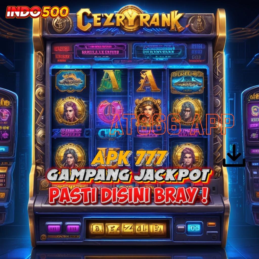 AT866 APP Tanpa Kalah 100% Slot Aplikasi Seru Bonusnya