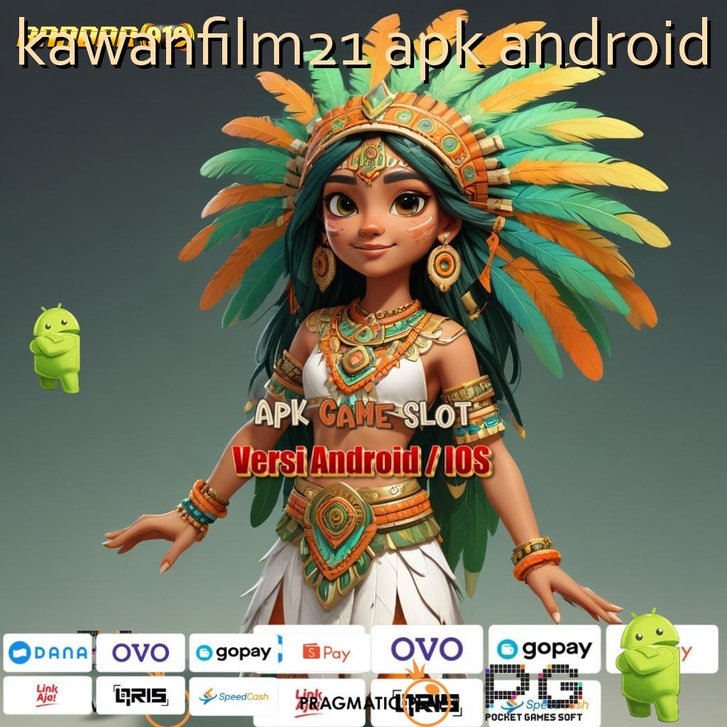 KAWANFILM21 APK ANDROID @ Deposit Shopeepay Mesin Langsung Jackpot Terbaru