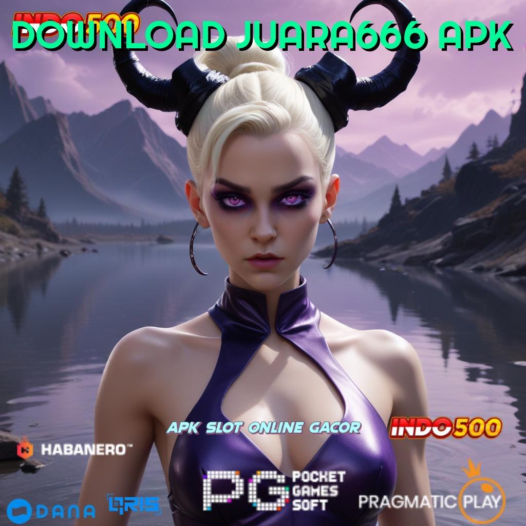 DOWNLOAD JUARA666 APK 🥇 putaran rizki gampang maxwin dengan jackpot harian cepat