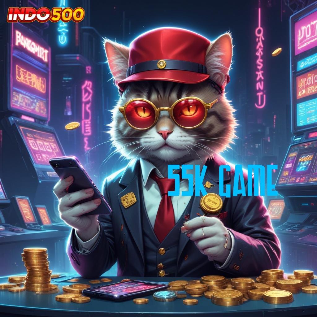 55K GAME akun baru langsung menang dengan password keberuntungan