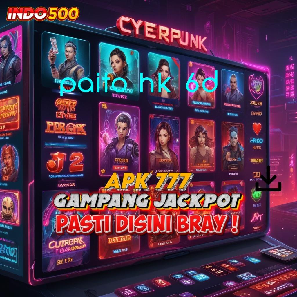 PAITO HK 6D ⚡ mesin slot bintang lima dunia