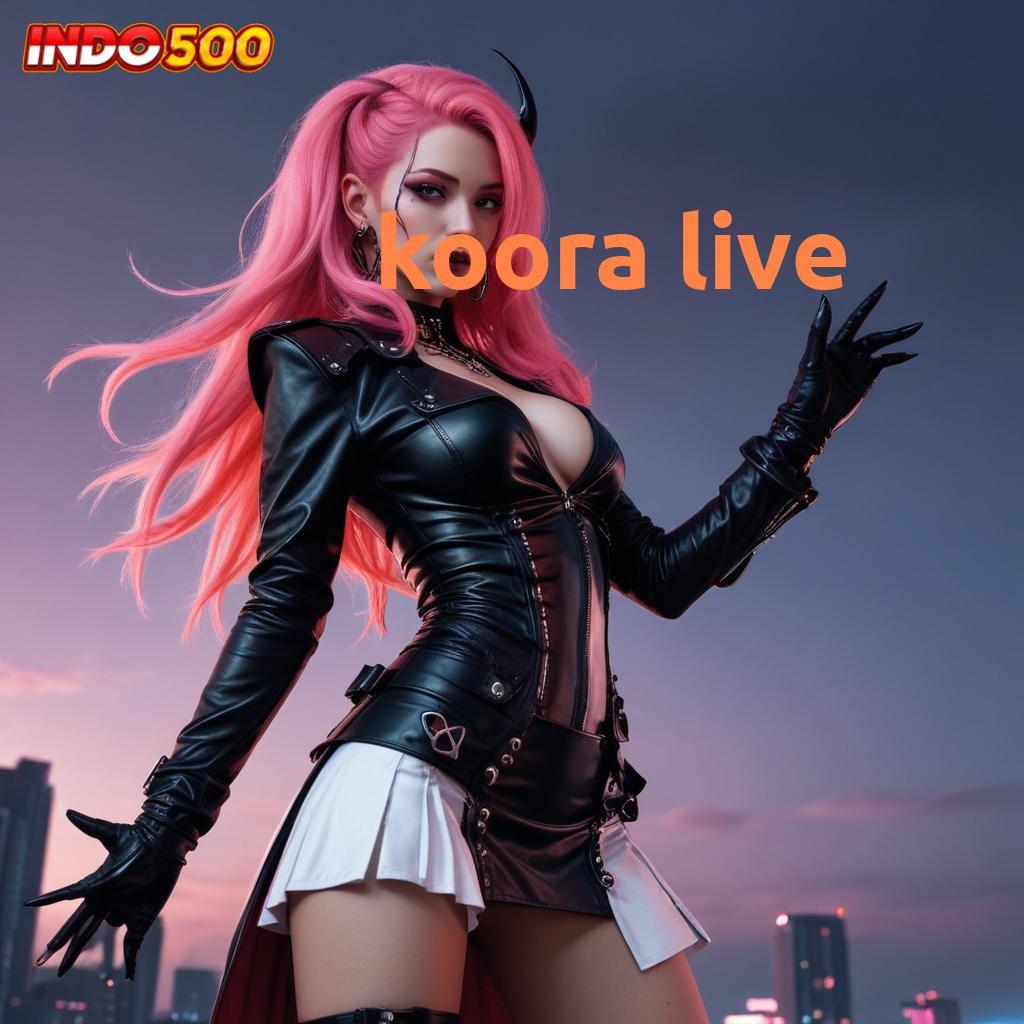 KOORA LIVE 🎮 kreatif rtp cuan datang setiap saat