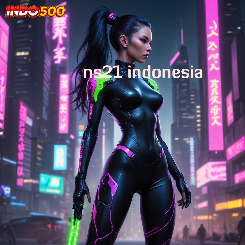 NS21 INDONESIA 💫 Dasar Pemikiran Tidak Ribet dan Familiar