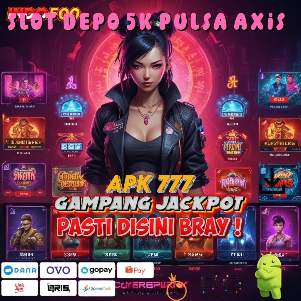 SLOT DEPO 5K PULSA AXIS landmark game uang dengan proses fleksibel