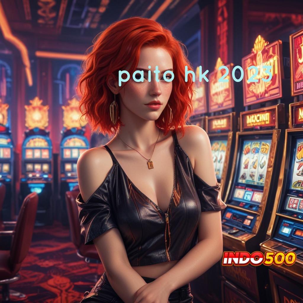 PAITO HK 2023 | Bonus Besar APK Android iOS Lingkup