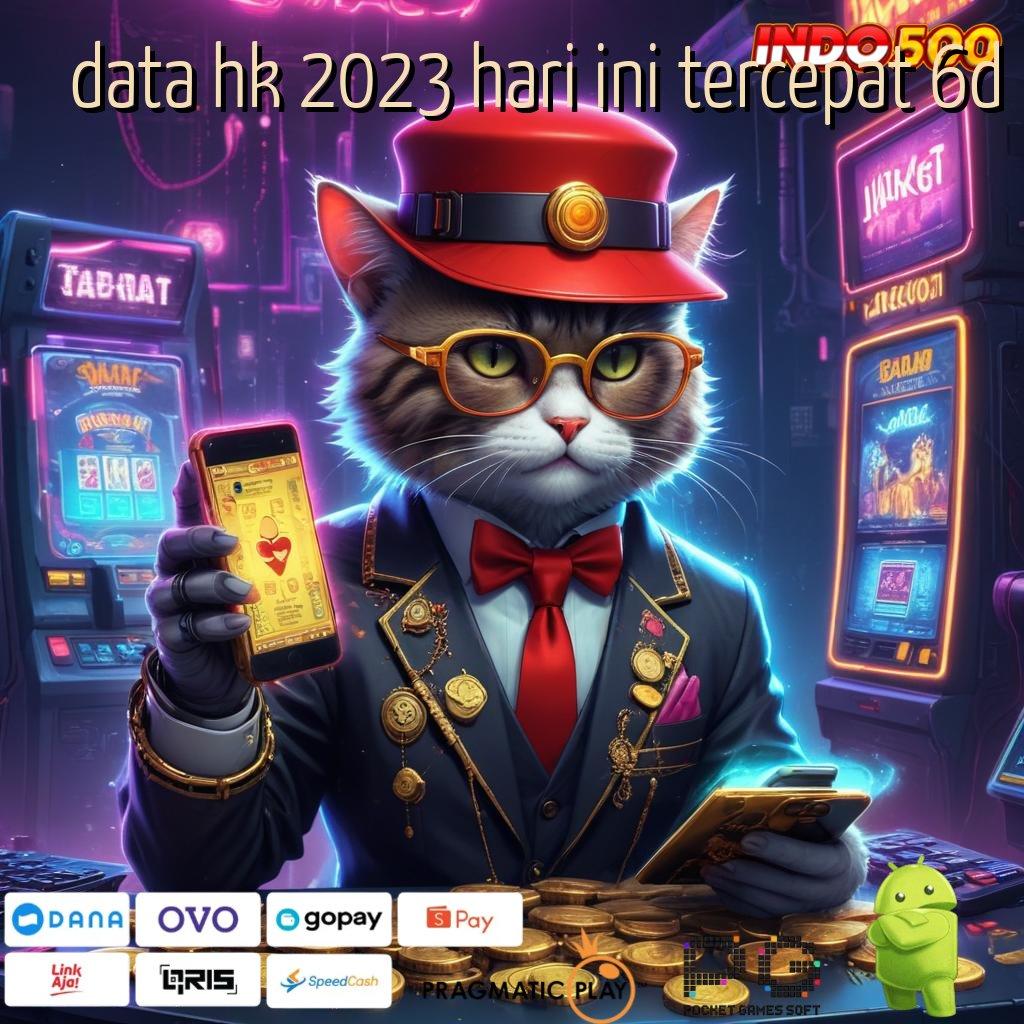 DATA HK 2023 HARI INI TERCEPAT 6D tekad untuk jackpot mudah banget