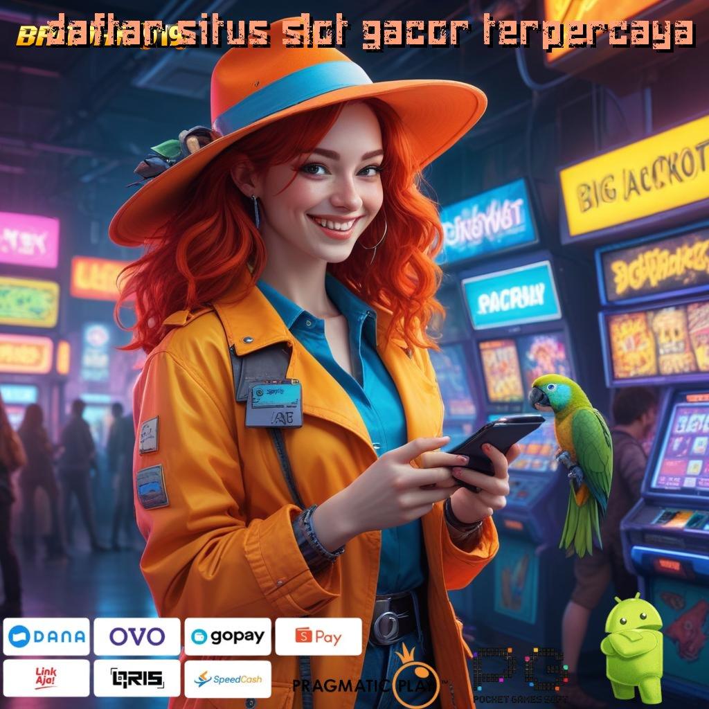 DAFTAR SITUS SLOT GACOR TERPERCAYA # Proses Terbaru Rezeki Rute Unggul