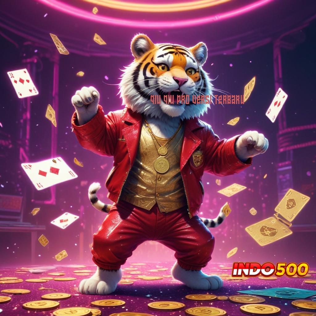 QIU QIU PRO VERSI TERBARU ➳ terlatih mengelola jackpot slot dengan efektif