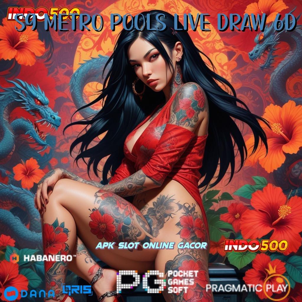 SG METRO POOLS LIVE DRAW 6D 🥇 mesin slot gacor peluang besar tiap putaran