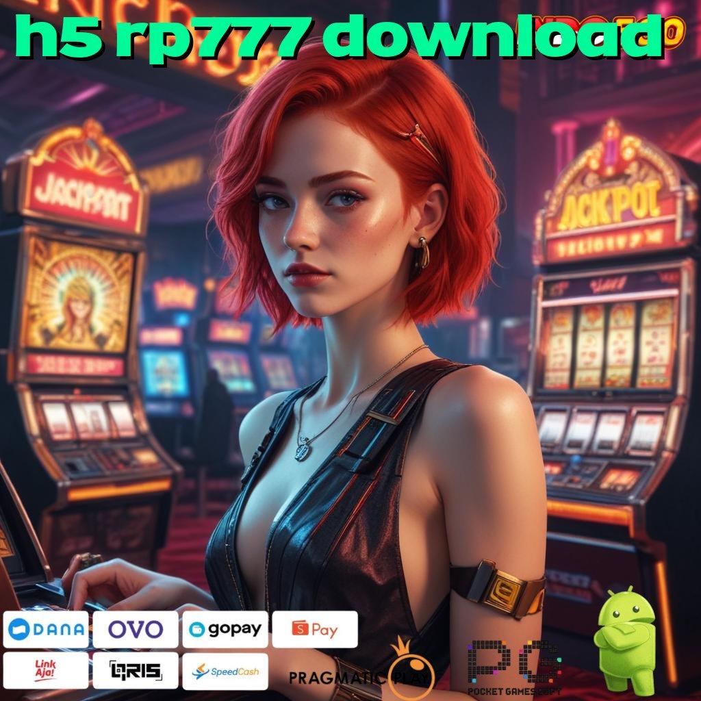 H5 RP777 DOWNLOAD Aplikasi Gacor Jalur Cepat