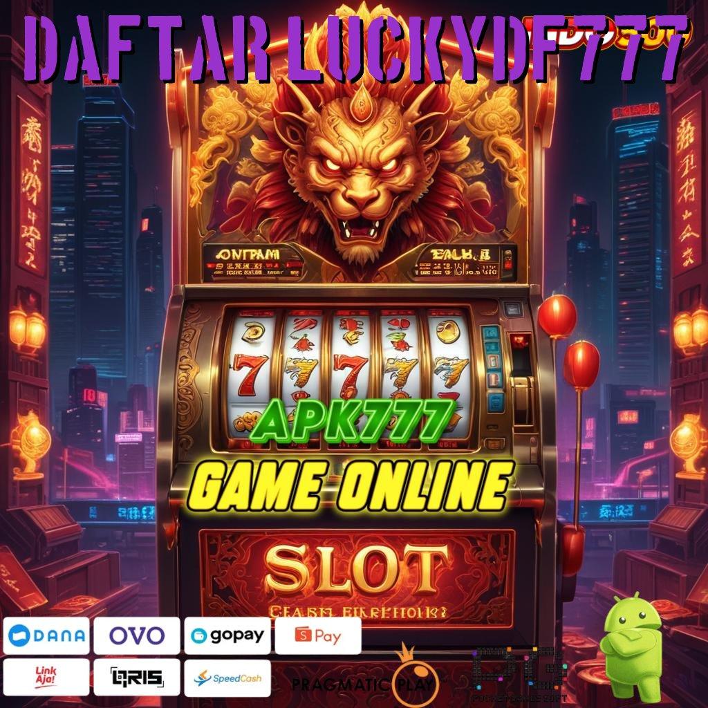 DAFTAR LUCKYDF777 mudah spin scatter tiba dalam jalan cepat menuju untung