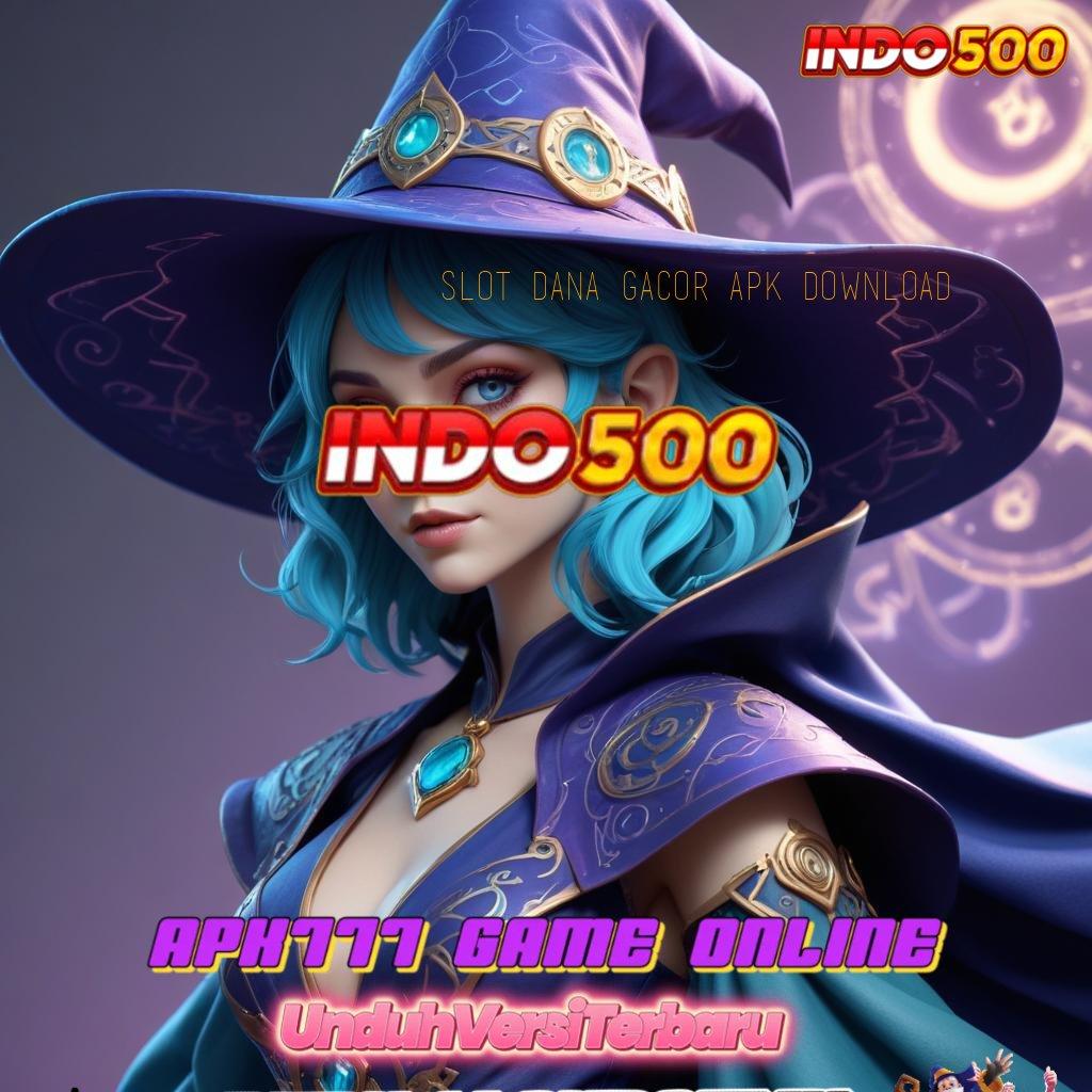 SLOT DANA GACOR APK DOWNLOAD ➰ Sepersekian Depo Sebatas 20000 20