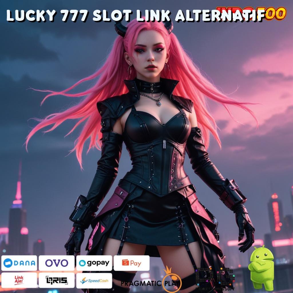 LUCKY 777 SLOT LINK ALTERNATIF Aplikasi Bonus Jalur Instan