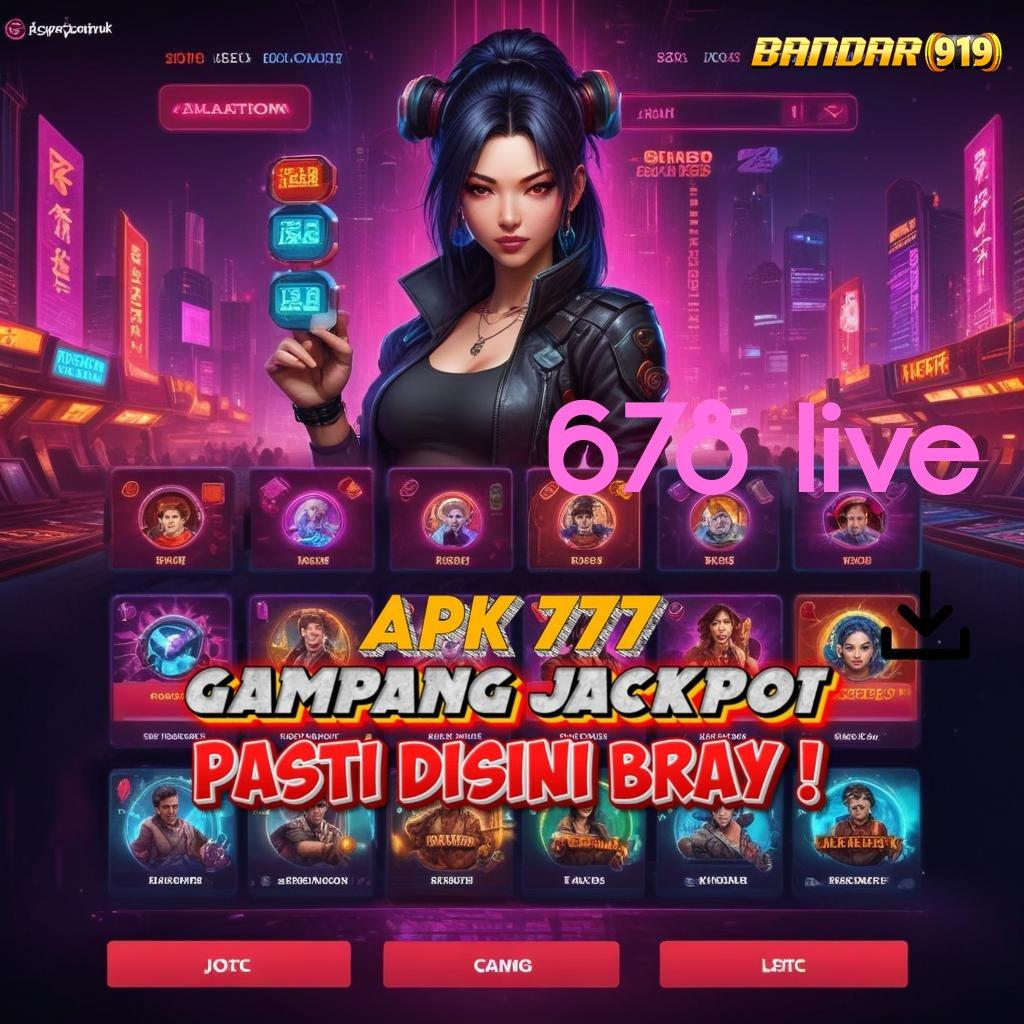 678 LIVE 💫 auto viral spin cepat scatter gampang dalam jalan untung maksimal