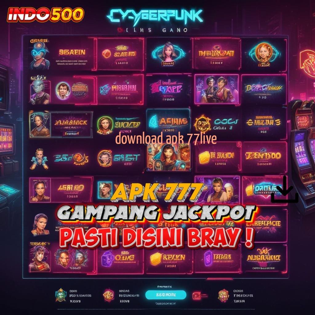 DOWNLOAD APK 77LIVE Gacor Tanpa Tanding Apk Slot Tanpa Pengisian Awal Saldo