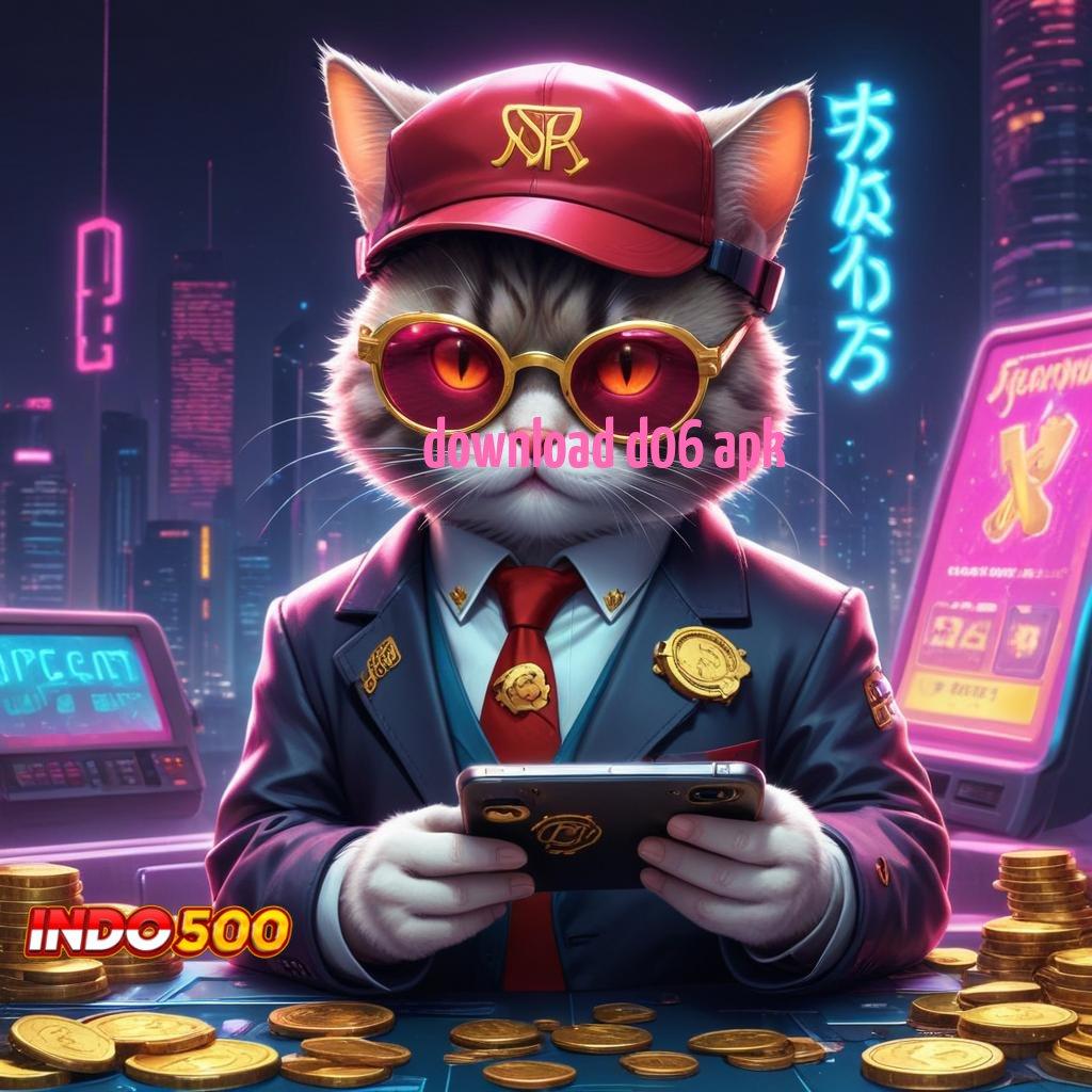 DOWNLOAD D06 APK ✧ Password Harta Karun Withdraw Lancar Slot Pg Soft Deposit Bank Jago Pembawa Rezeki