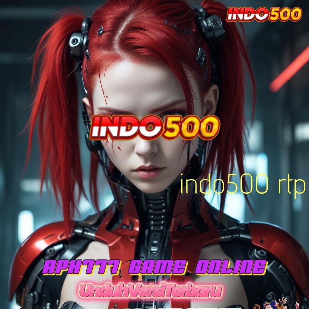 INDO500 RTP ↦ Raih Jackpot Untung Tiada Akhir