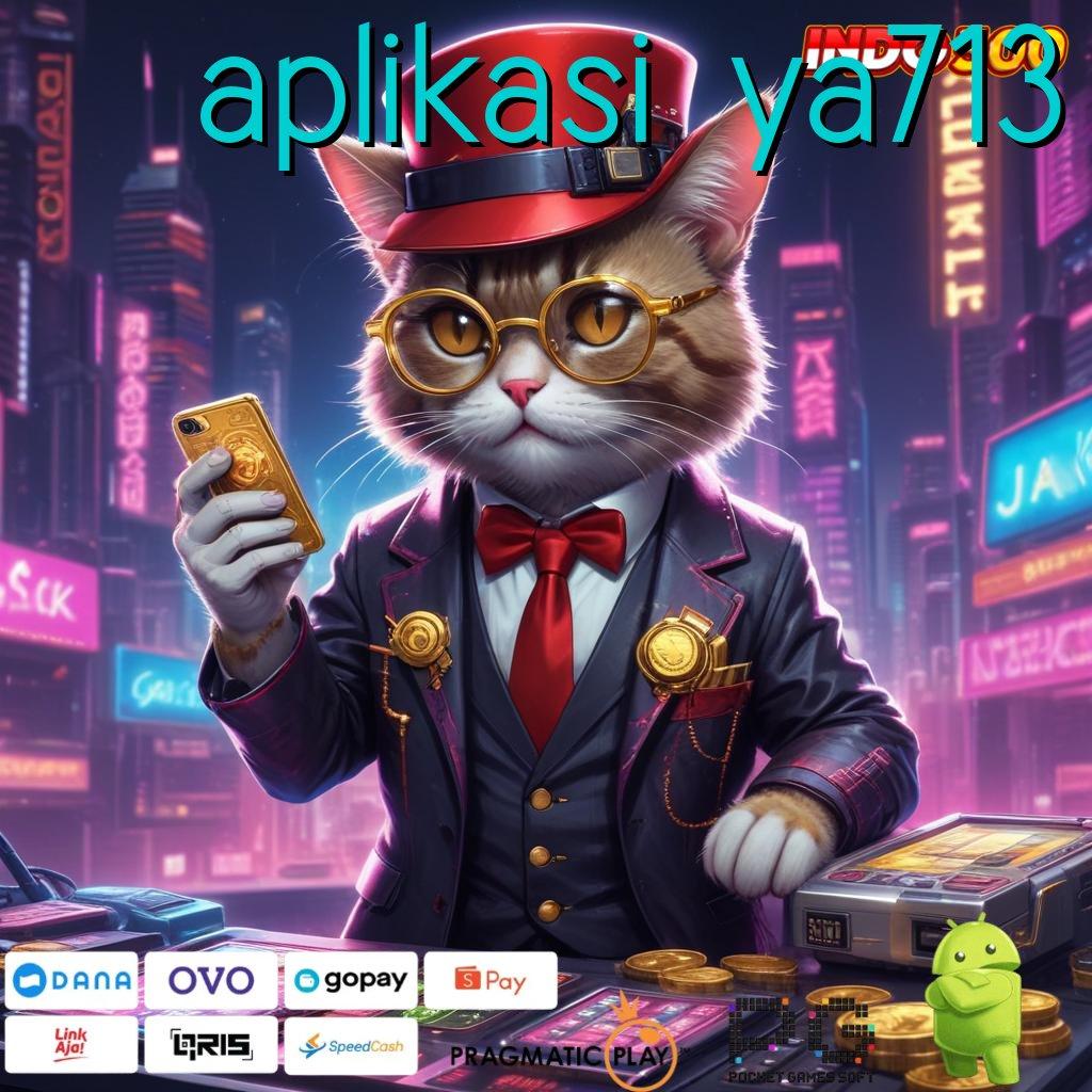 APLIKASI YA713 Hadiah Spontan APK Slot Idr 777 2025 yang Kekinian