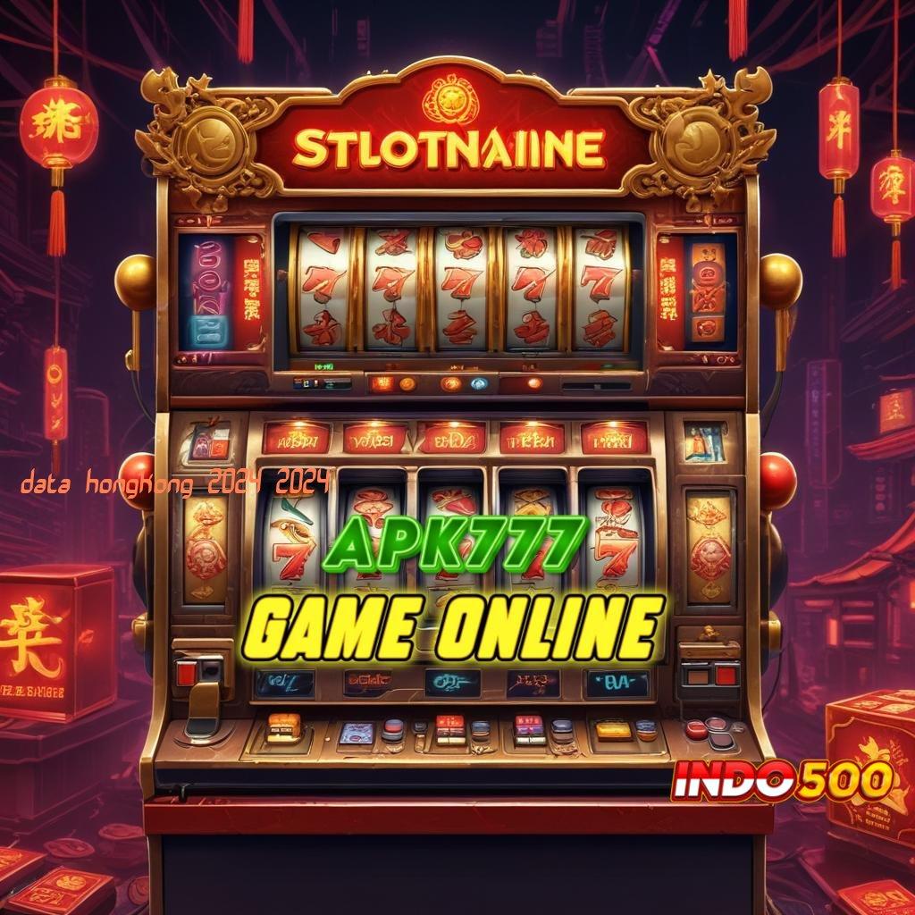 DATA HONGKONG 2024 2024 ⇉ Mesin Jackpot Baru Dengan Fitur Scatter Stabil