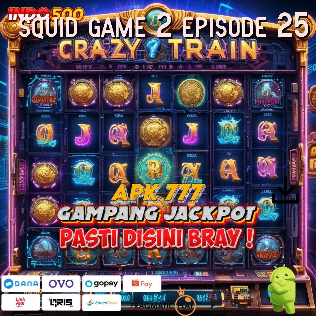 SQUID GAME 2 EPISODE 25 Aplikasi Spin Kaya Instan