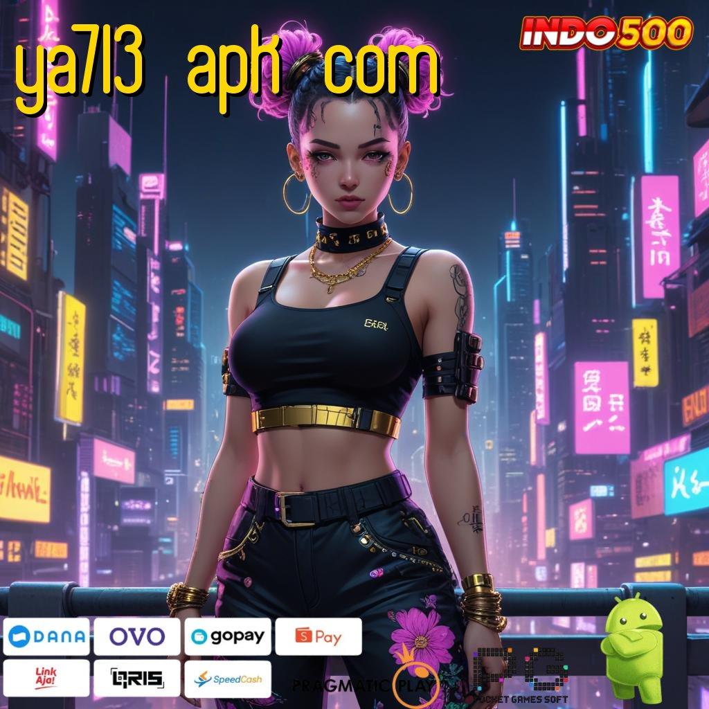 YA713 APK COM Terus-terusan Gacor Manjur Akun Kupon Rejeki