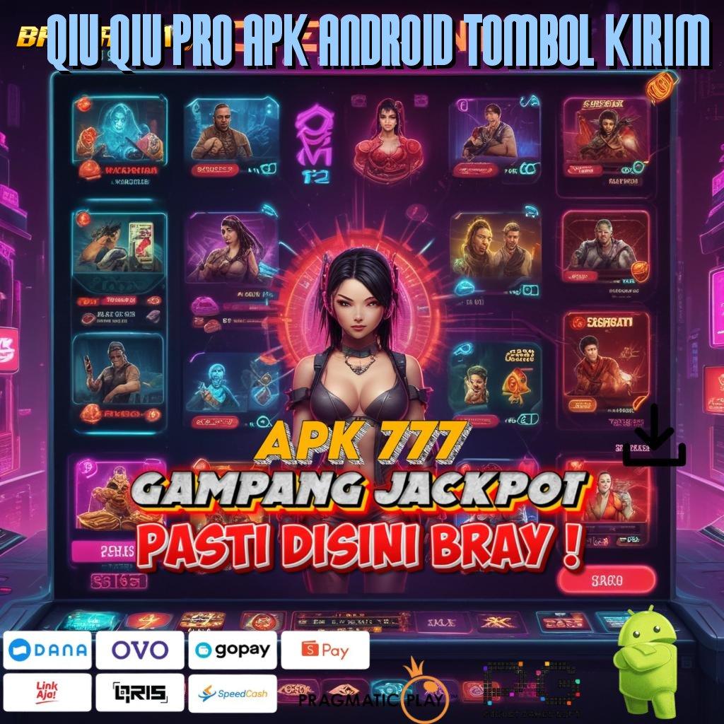 QIU QIU PRO APK ANDROID TOMBOL KIRIM , sarana digital struktur pelat lingkup rangka digital