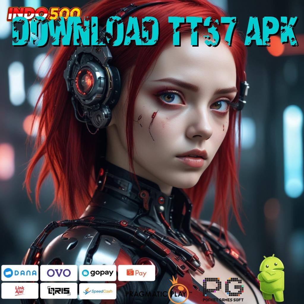 DOWNLOAD TT37 APK proses dinamis gak bakal lose sama sekali