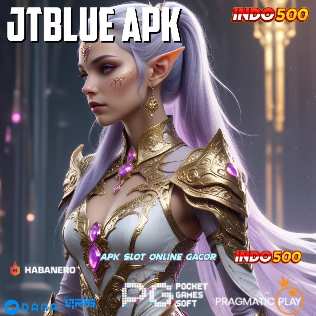 JTBLUE APK ➜ gacor mulus jangan sampai terlewat tanpa uang