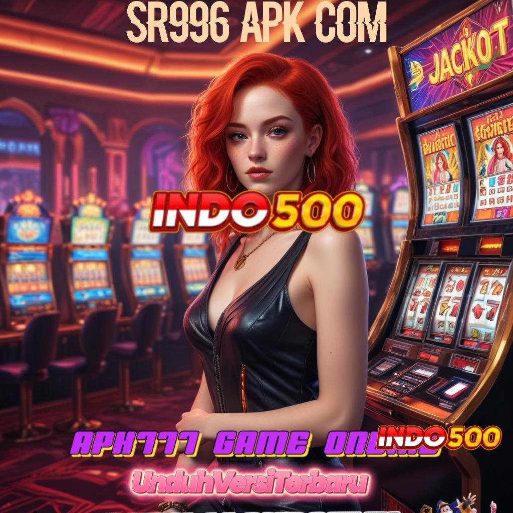 SR996 APK COM ⇉ slot kaya malam ini rezeki dekat di setiap putaran