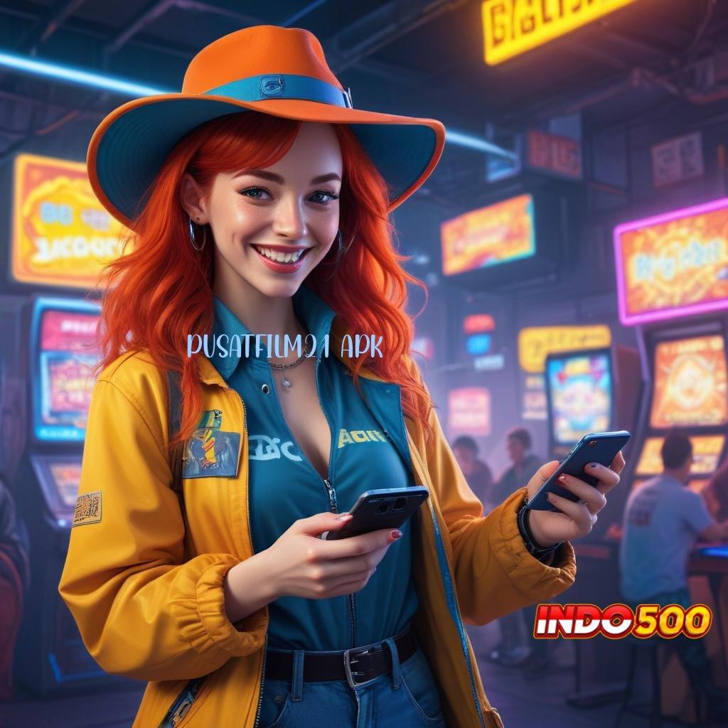 PUSATFILM21 APK slot untung jackpot langsung tanpa kendala hari ini