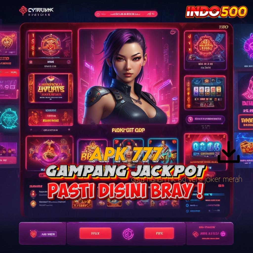 DATA HARIAN HK 6D VERSI JOKER MERAH Mesin Canggih Kini Dalam Format Apk