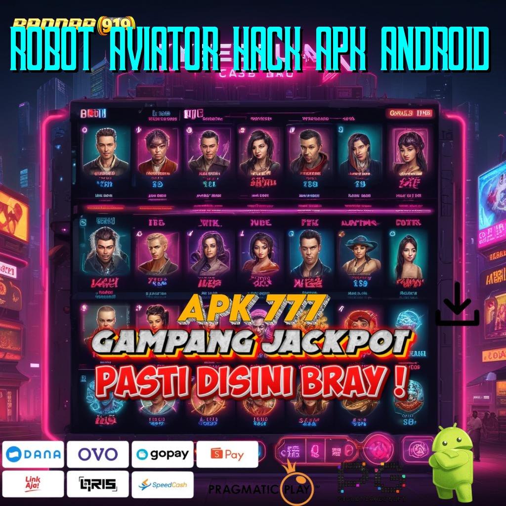 ROBOT AVIATOR HACK APK ANDROID : Hubungan Daring Auto WD Cepat Maksimal