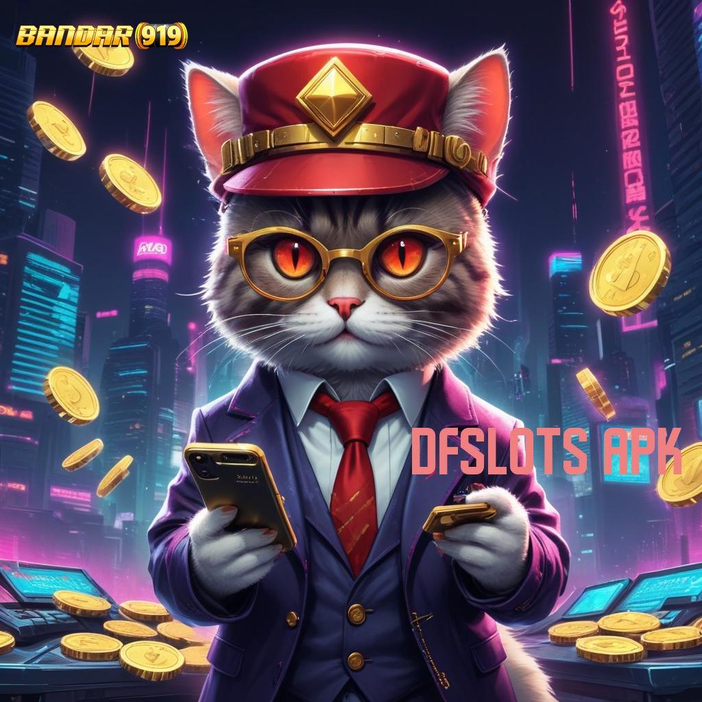 DFSLOTS APK 🎮 Kaya Sekarang Slot Apk Tanpa Saldo Awal