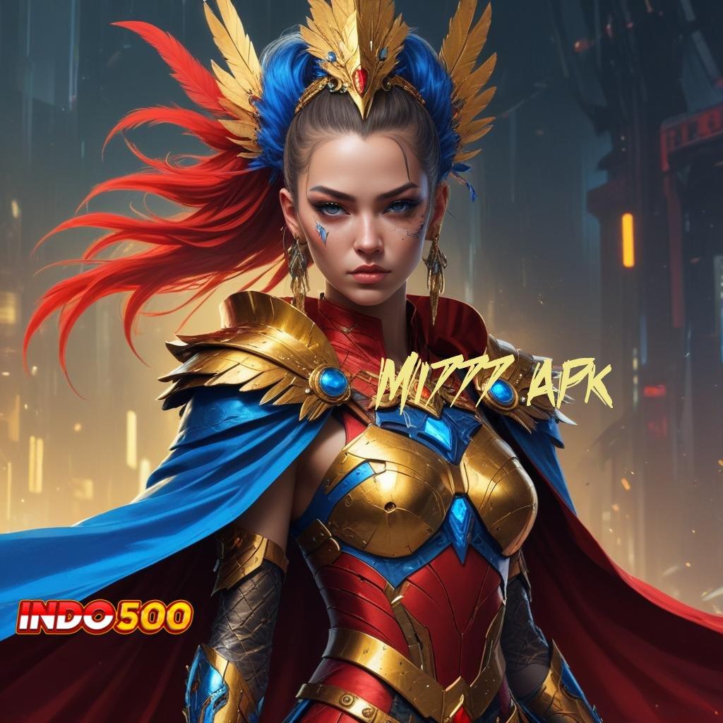 MI777 APK → jalur baru untuk bonus maxwin setiap hari