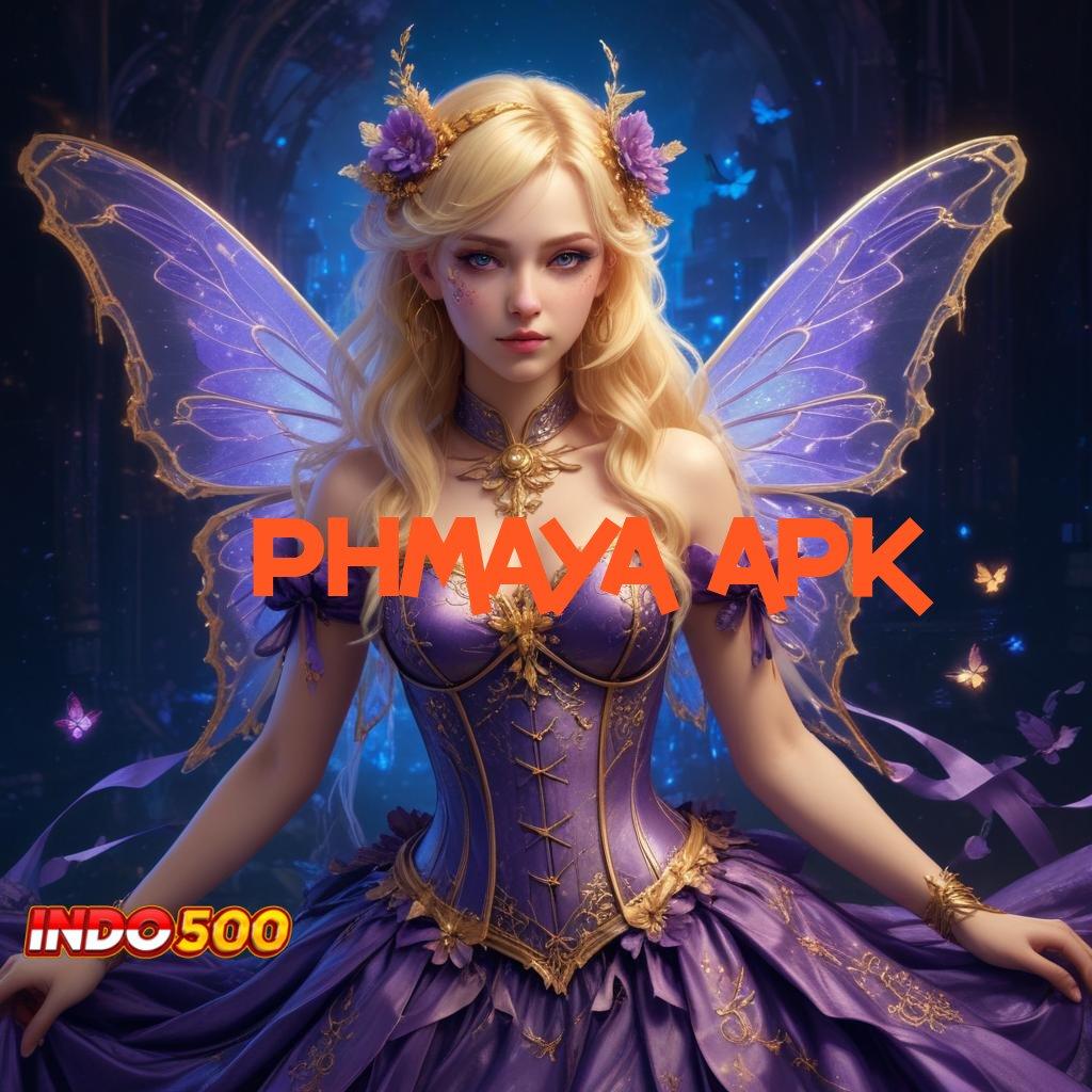 PHMAYA APK ↪ Pendanaan Stabil Lancar Menang