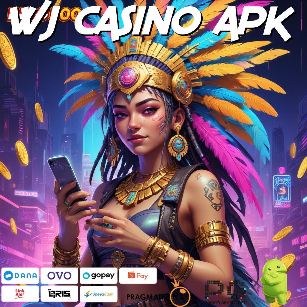 WJ CASINO APK Versi Baru Mesin Jackpot Terbaik