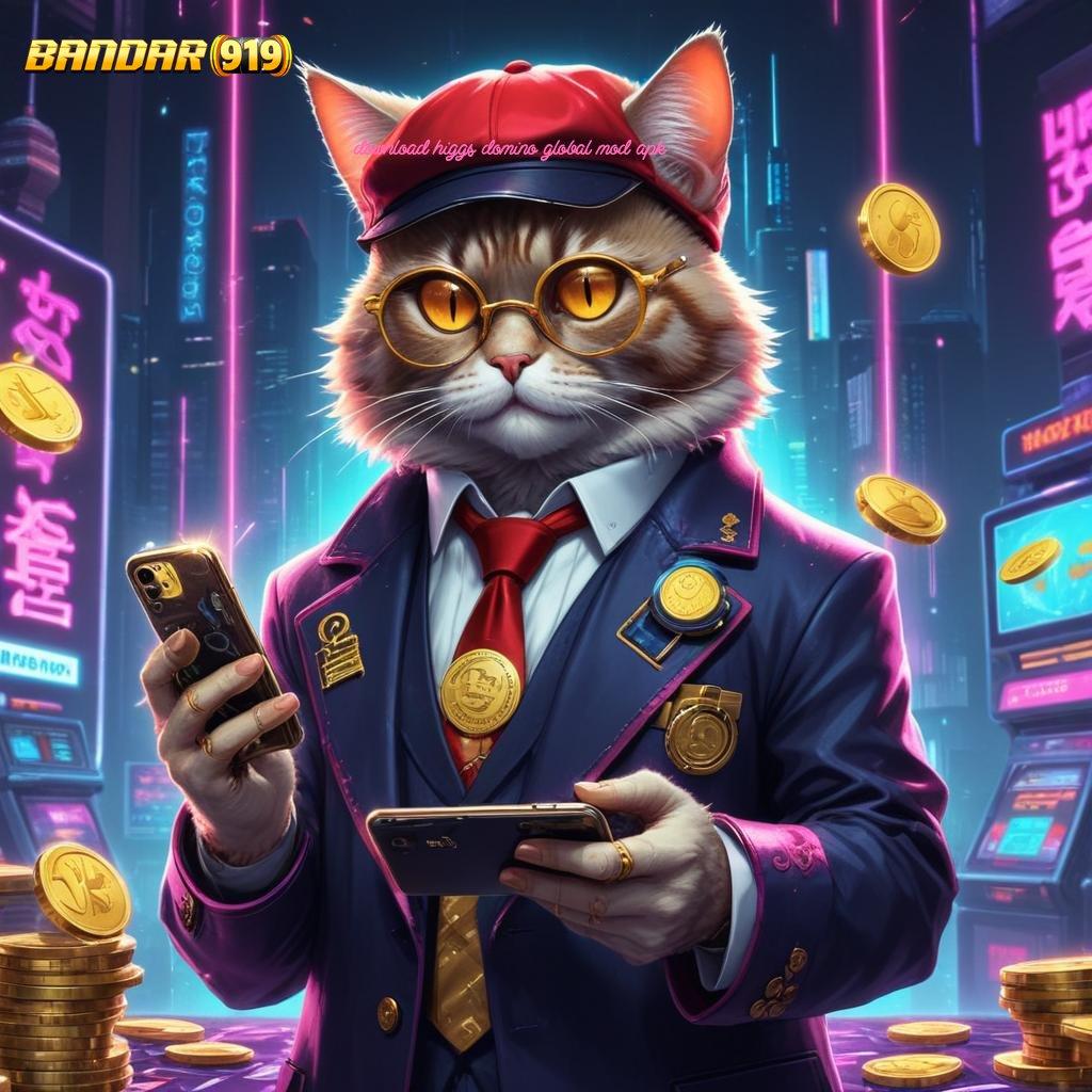 DOWNLOAD HIGGS DOMINO GLOBAL MOD APK 🔎 tidak merepotkan langsung jackpot tiada henti